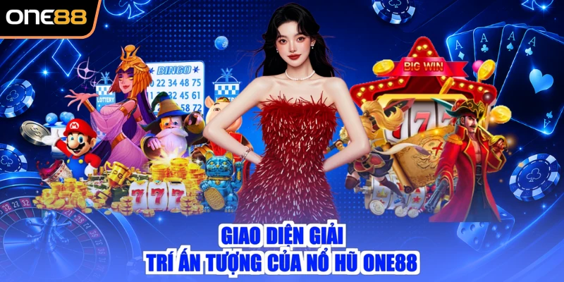 Giao diện giải trí ấn tượng của nổ hũ ONE88