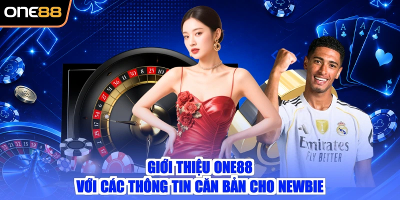 Giới thiệu ONE88 với các thông tin căn bản cho newbie