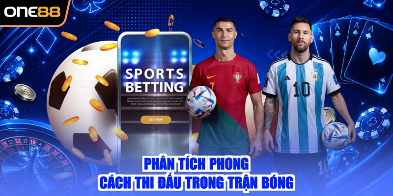 Phân tích phong cách thi đấu trong trận bóng
