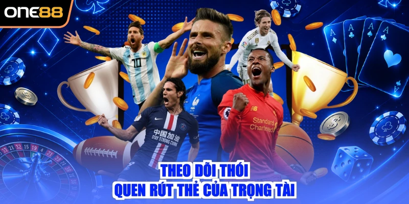 Theo dõi thói quen rút thẻ của trọng tài